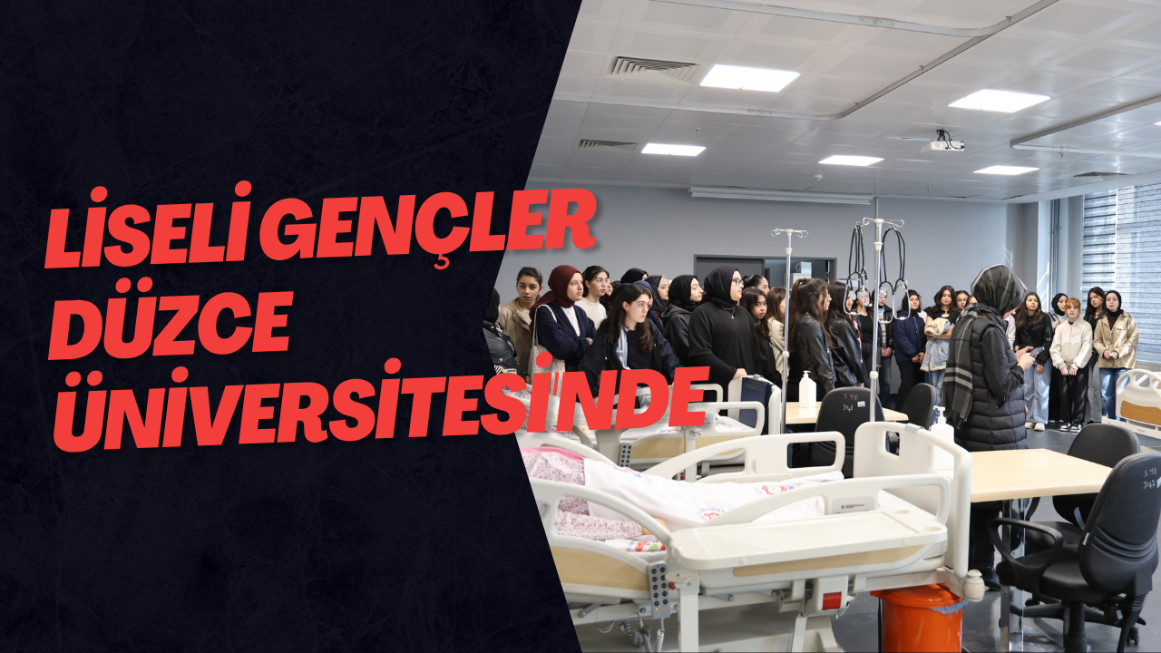 Liseli Gençler Düzce Üniversitesi'nde