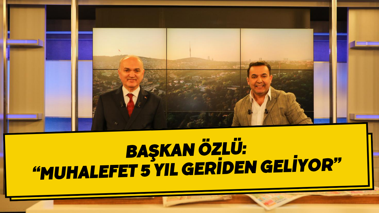 Başkan Özlü: “Muhalefet 5 Yıl Geriden Geliyor”