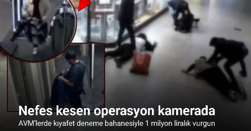 AVM’lerde kıyafet deneme bahanesiyle 1 milyon liralık vurgun: Nefes kesen operasyon kamerada