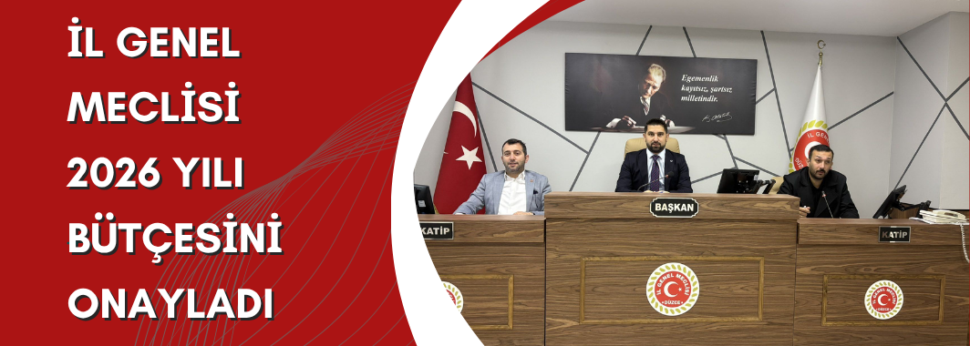 İl Genel Meclisi 2026 Yılı Bütçesini Onayladı