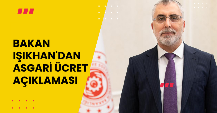 Bakan Işıkhan'dan Asgari Ücret Açıklaması