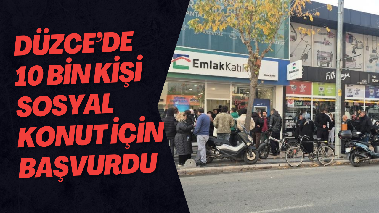 Düzce’de 10 Bin Kişi Sosyal Konut İçin Başvurdu