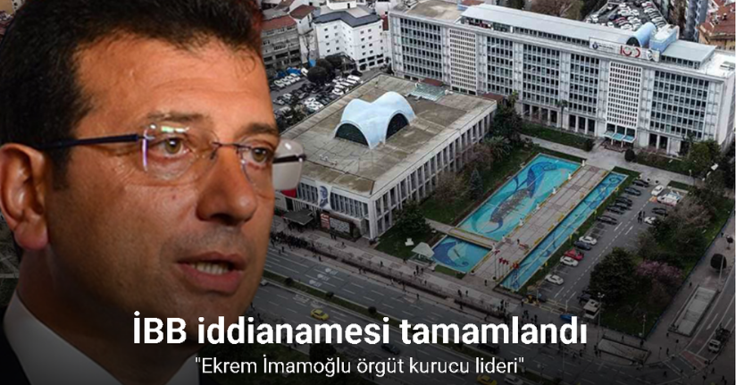 İBB iddianamesi tamamlandı