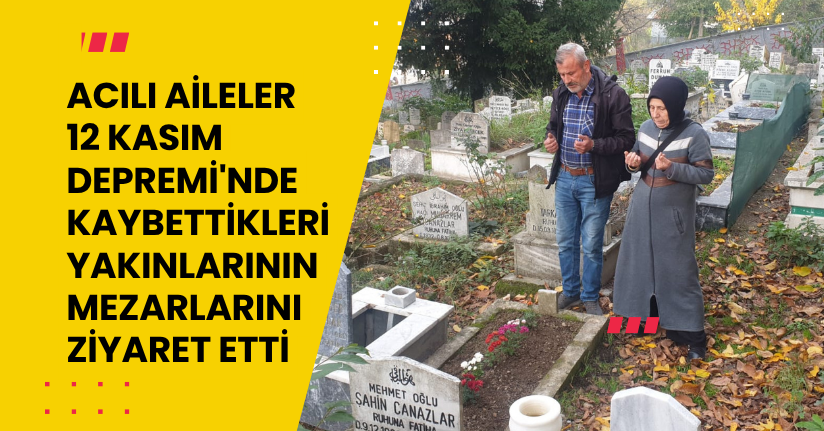  Acılı aileler, 12 Kasım Depremi'nde kaybettikleri yakınlarının mezarlarını ziyaret etti