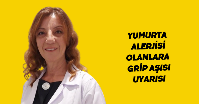 Yumurta alerjisi olanlara ’grip aşısı’ uyarısı