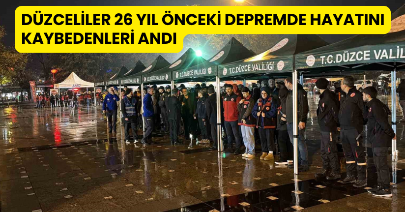 Düzceliler 26 yıl önceki depremde hayatını kaybedenleri andı
