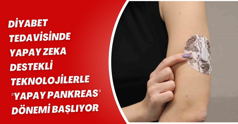 Diyabet tedavisinde yapay zeka destekli teknolojilerle 