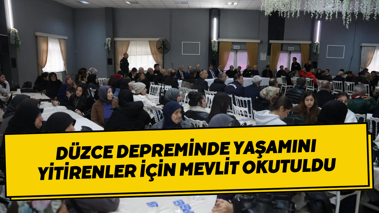 Düzce Depreminde Yaşamını Yitirenler İçin Mevlit Okutuldu