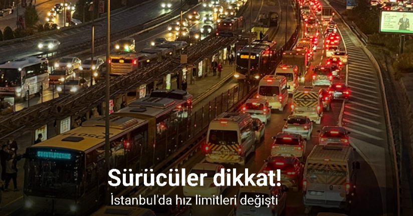 İstanbul'da hız limitleri değişti