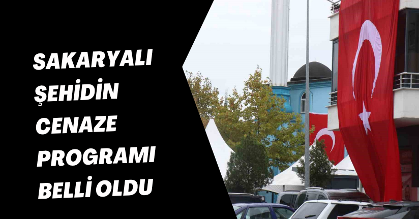 Sakaryalı şehidin cenaze programı belli oldu