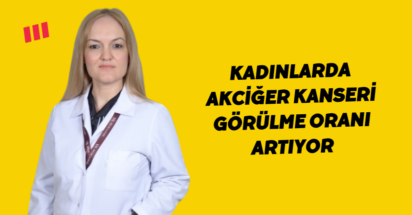 Kadınlarda akciğer kanseri görülme oranı artıyor