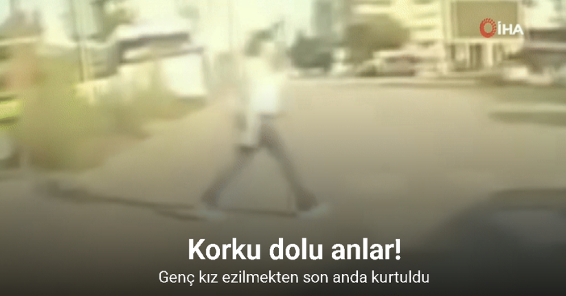 Genç kız ezilmekten son anda kurtuldu