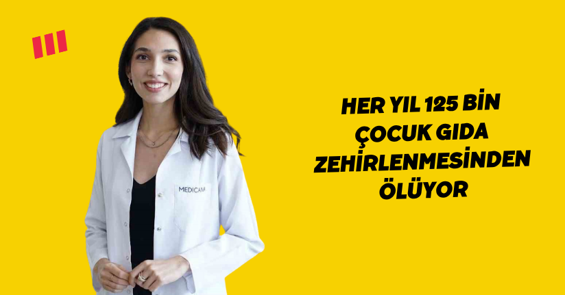 Her yıl 125 bin çocuk gıda zehirlenmesinden ölüyor