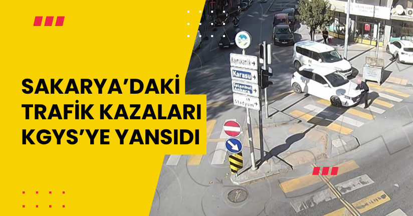 Sakarya’daki trafik kazaları KGYS’ye yansıdı