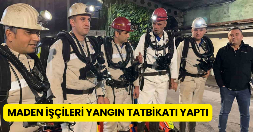 Maden işçileri yangın tatbikatı yaptı