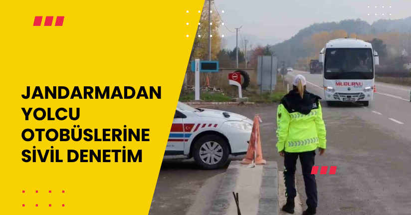 Jandarmadan yolcu otobüslerine sivil denetim