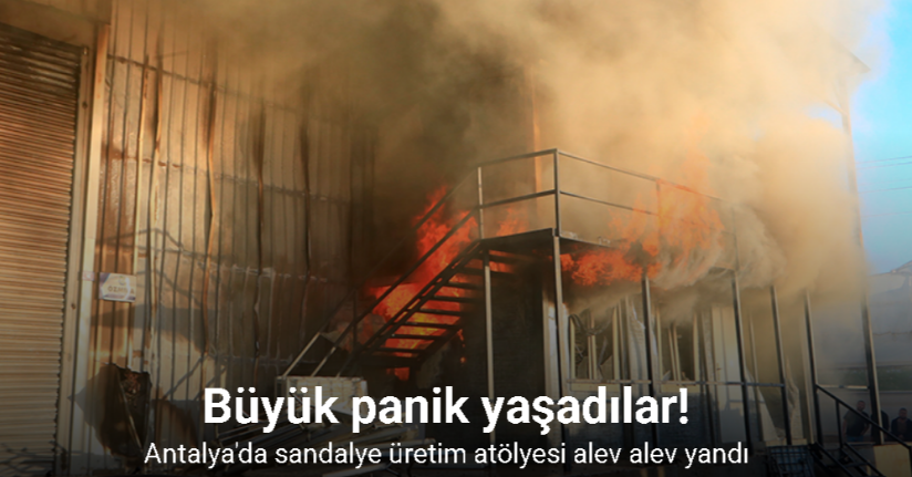 Sandalye üretim atölyesi alev alev yandı