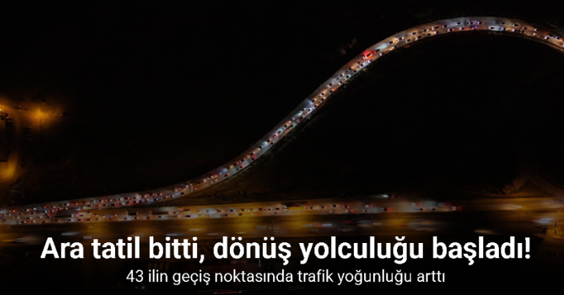 Ara tatil bitti, tatilcilerin dönüş yolculuğu başladı