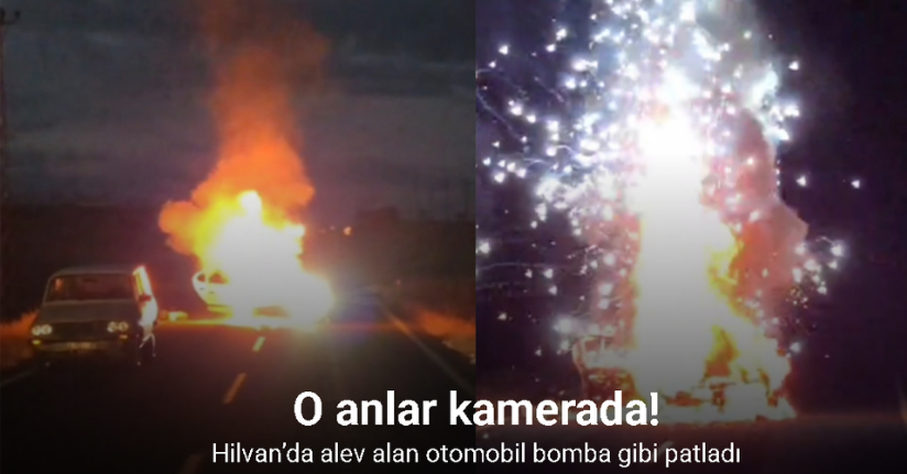 Hilvan’da alev alan otomobil bomba gibi patladı