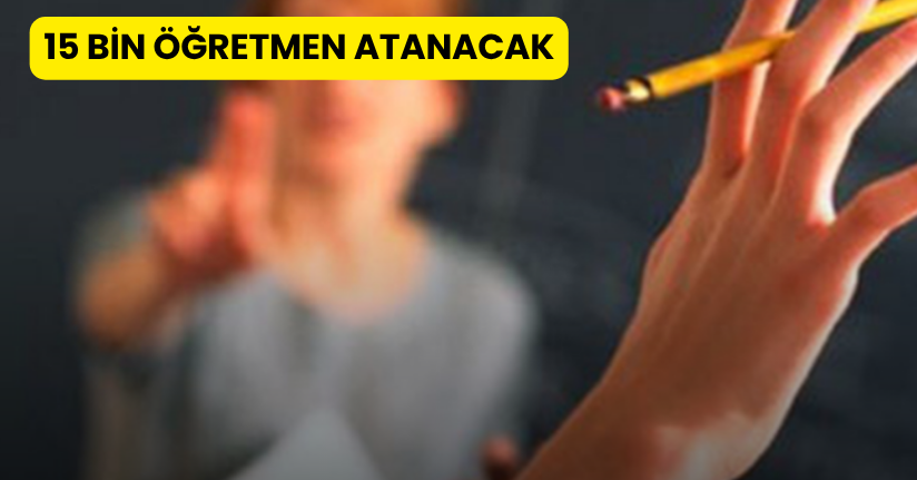 15 Bin Öğretmen Atanacak
