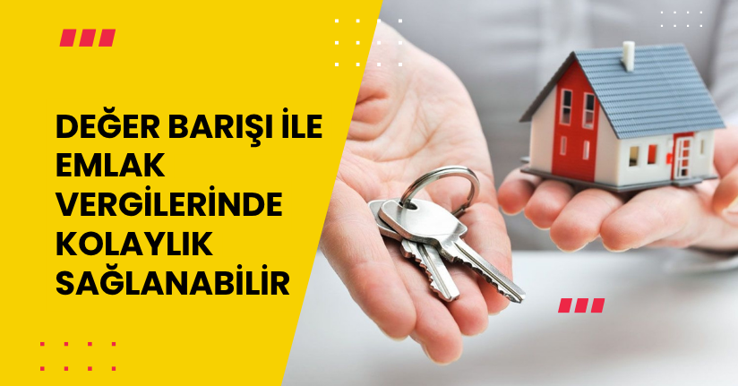 Değer barışı ile emlak vergilerinde kolaylık sağlanabilir