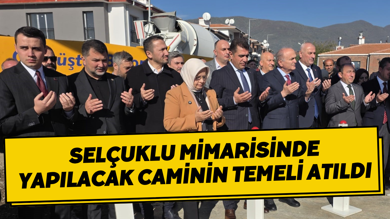 Selçuklu Mimarisinde Yapılacak Caminin Temeli Atıldı