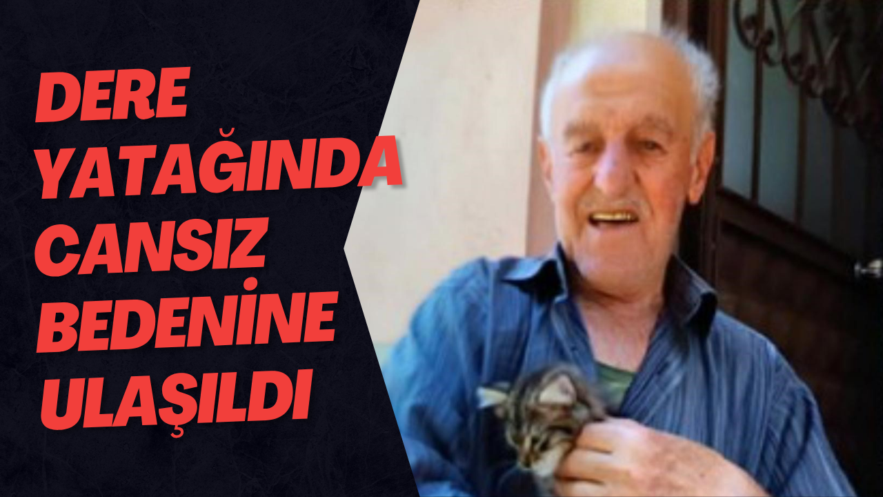  Dere Yatağında Cansız Bedenine Ulaşıldı