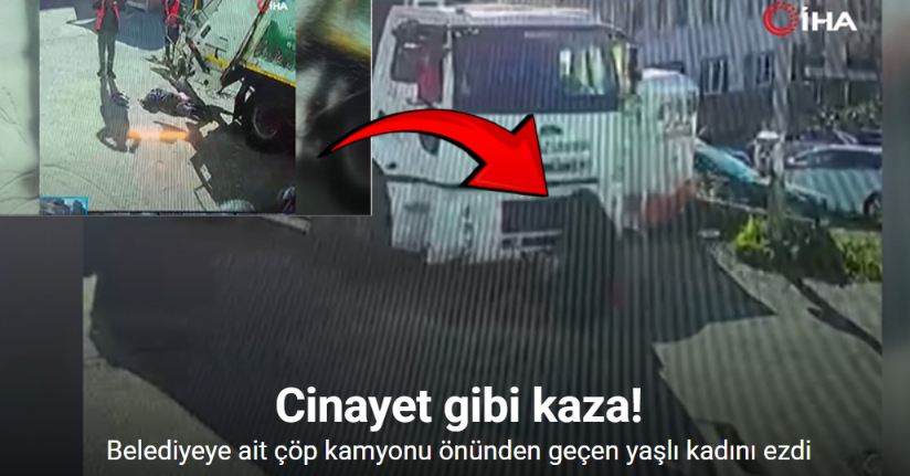 Sinop Belediyesi çöp kamyonu önünden geçen yaşlı kadını ezdi