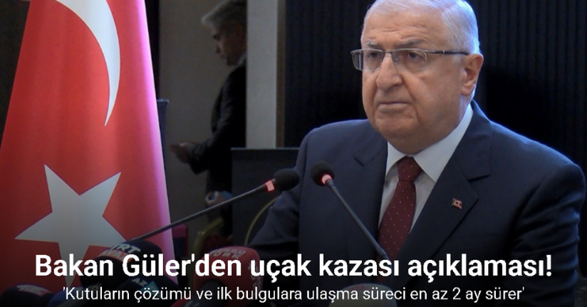 Milli Savunma Bakanı Güler: 