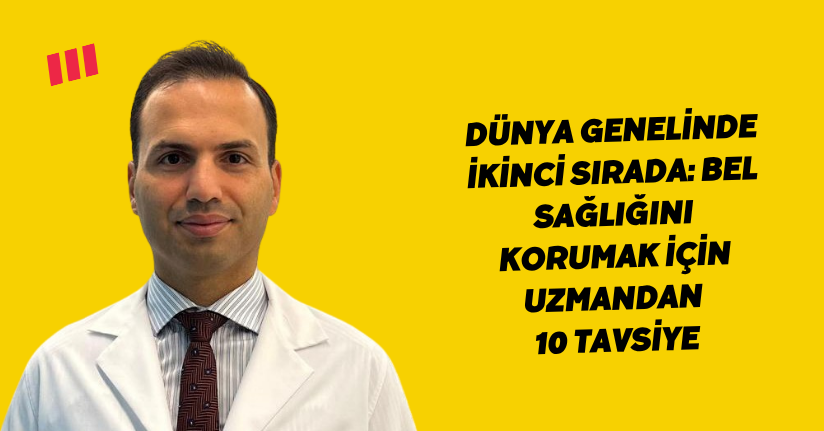 Dünya genelinde ikinci sırada: Bel sağlığını korumak için uzmandan 10 tavsiye