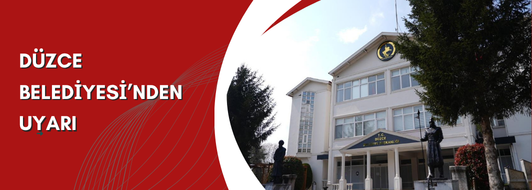 Düzce Belediyesi’nden Uyarı
