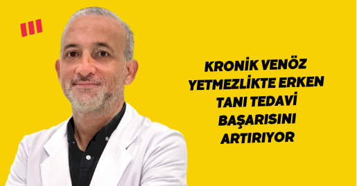 Kronik venöz yetmezlikte erken tanı tedavi başarısını artırıyor