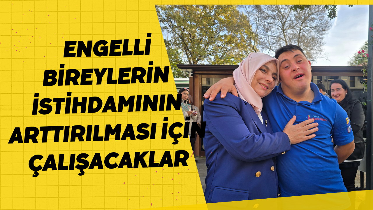  Engelli Bireylerin İstihdamının Arttırılması İçin Çalışacaklar