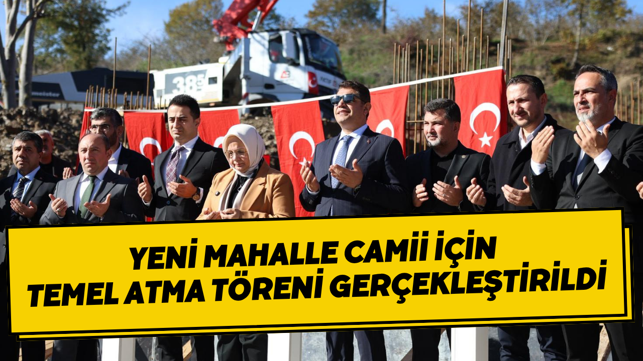 Yeni Mahalle Camii İçin Temel Atma Töreni Gerçekleştirildi