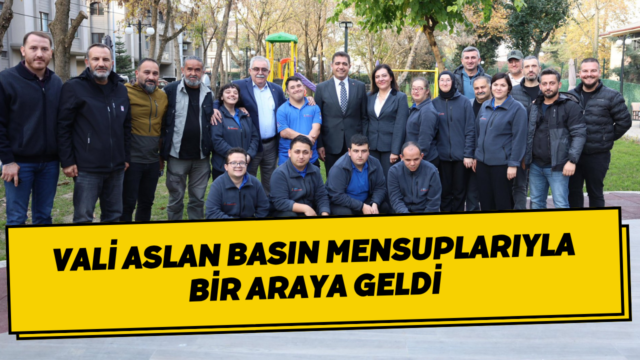 Vali Aslan Basın Mensuplarıyla Bir Araya Geldi