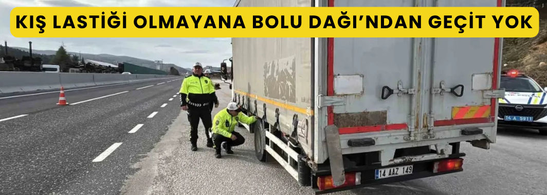 Kış lastiği olmayana Bolu Dağı’ndan geçit yok