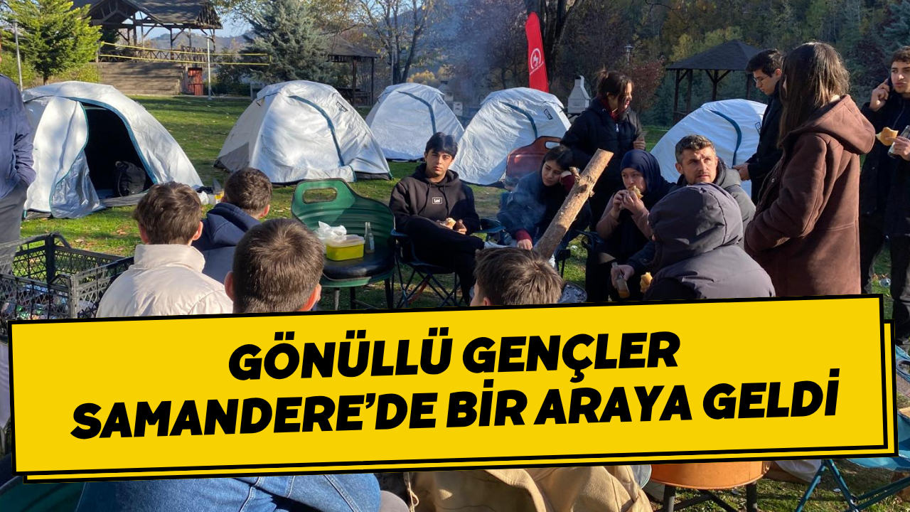 Gönüllü Gençler Samandere’de Bir Araya Geldi