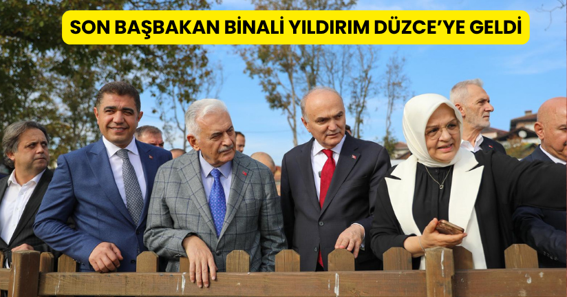 Son Başbakan Binali Yıldırım Düzce’ye Geldi