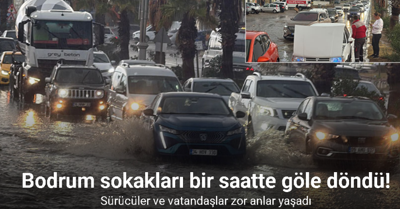 Bodrum sokakları bir saatte göle döndü