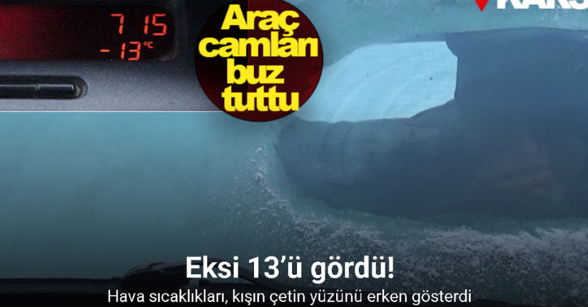 Kars eksi 13’ü gördü: Araç camları buz tuttu