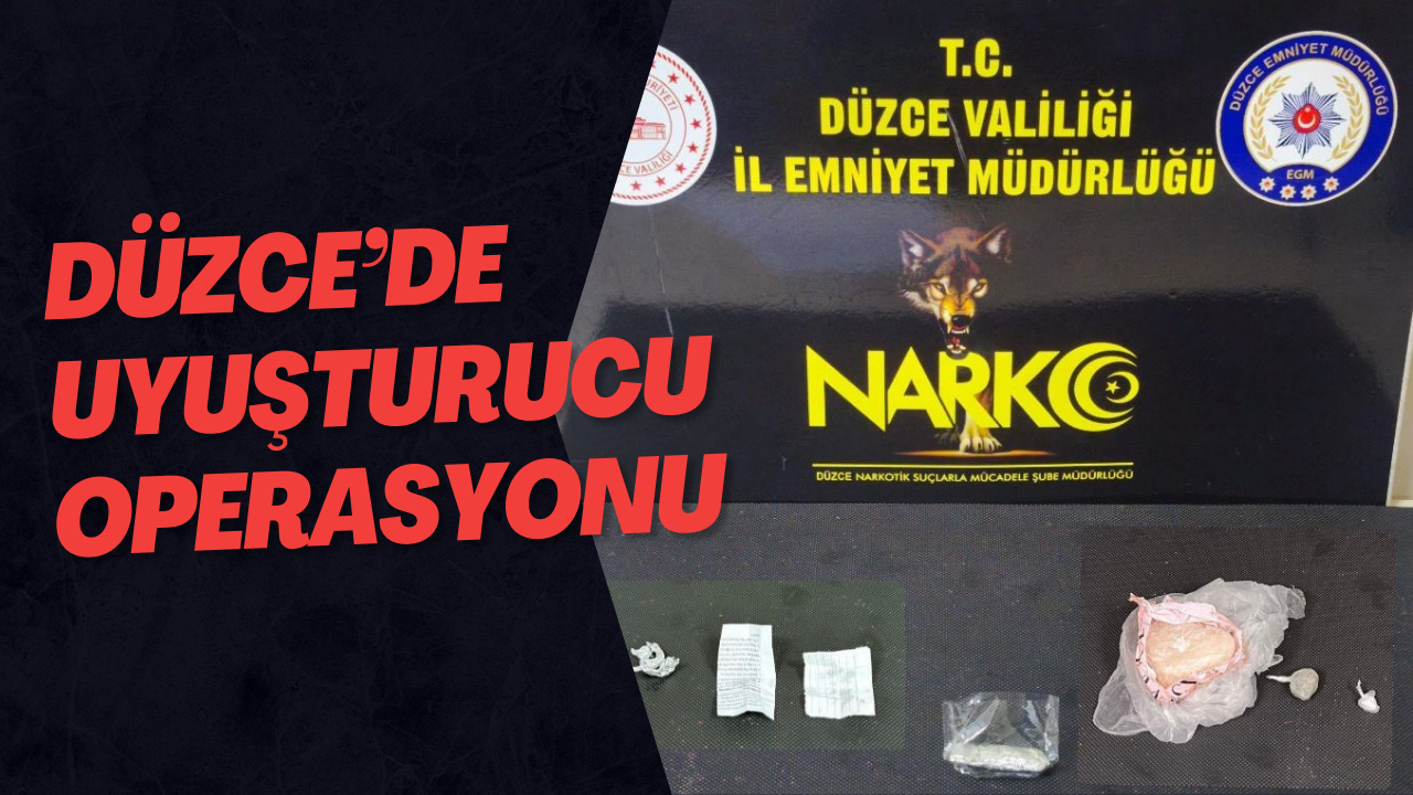 Düzce’de Uyuşturucu Operasyonu