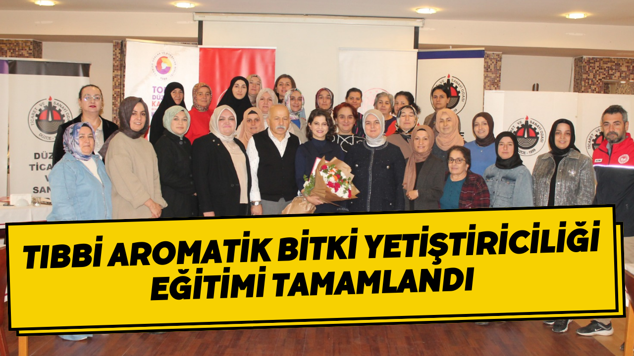 Tıbbi Aromatik Bitki Yetiştiriciliği Eğitimi Tamamlandı