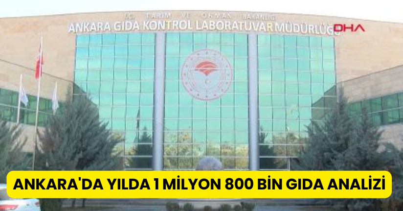 Ankara'da yılda 1 milyon 800 bin gıda analizi