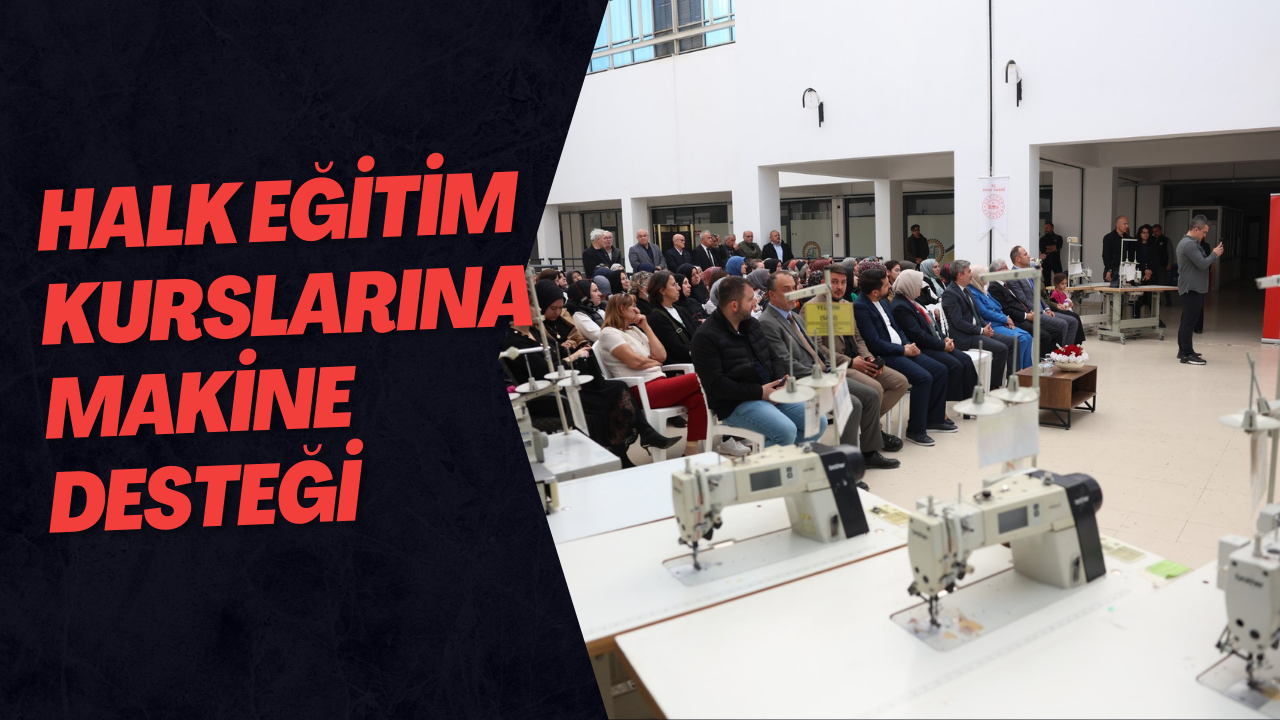 Halk Eğitim Kurslarına Makine Desteği