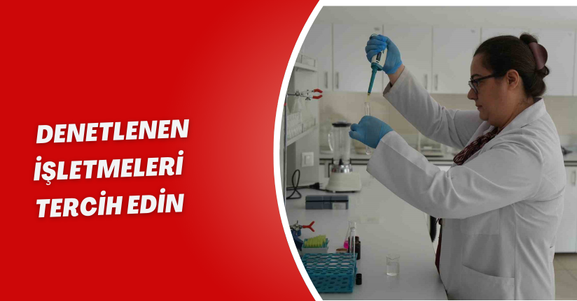 Denetlenen işletmeleri tercih edin