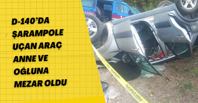 D-140’da şarampole uçan araç anne ve oğluna mezar oldu