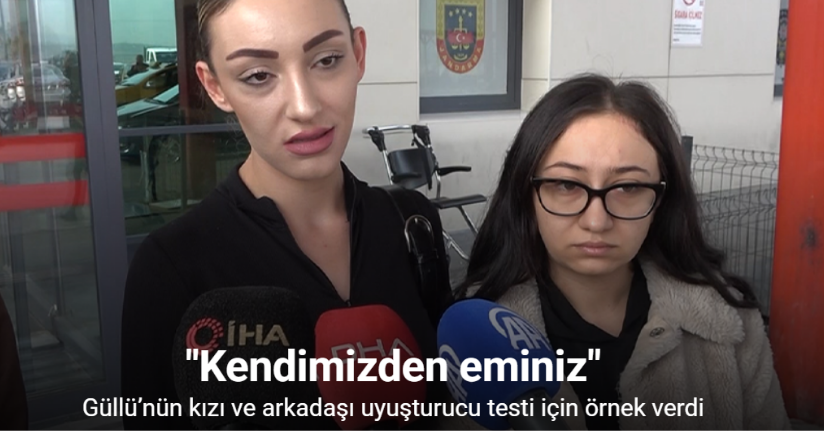 Güllü’nün kızı ve arkadaşı uyuşturucu testi için örnek verdi