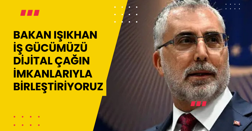 İş gücümüzü dijital çağın imkanlarıyla birleştiriyoruz
