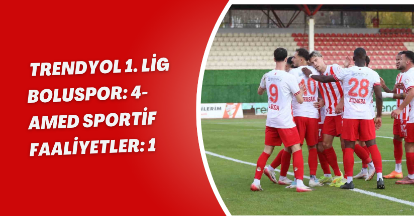 Trendyol 1. Lig: Boluspor: 4 - Amed Sportif Faaliyetler: 1