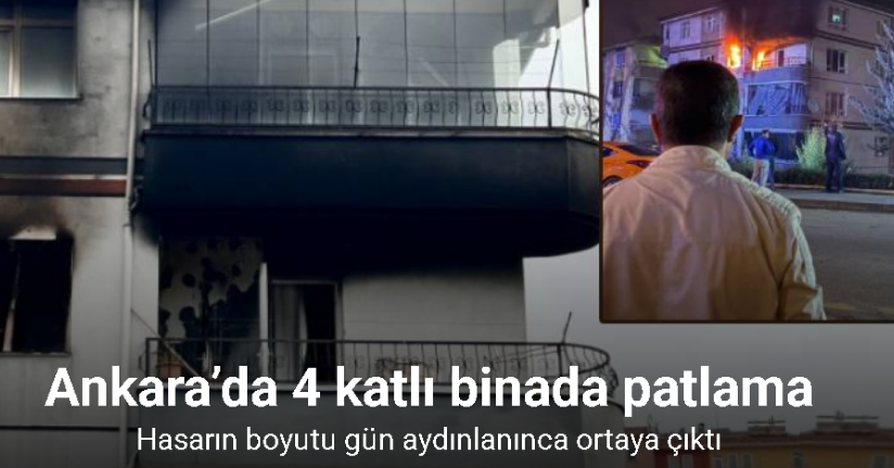 Ankara’da 4 katlı binada patlama: Hasarın boyutu gün aydınlanınca ortaya çıktı
